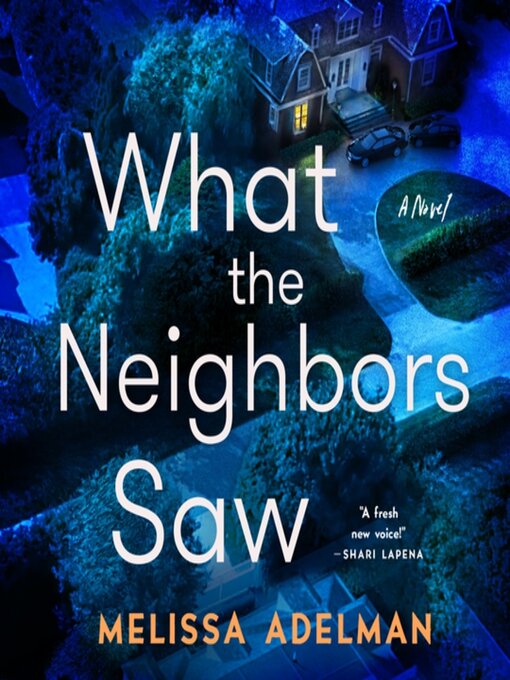 Title details for What the Neighbors Saw by Melissa Adelman - Wait list